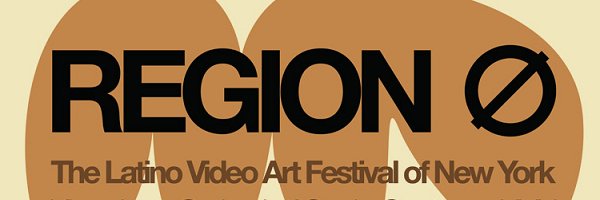 REGION 0. The Latino Video Art Festival of New York